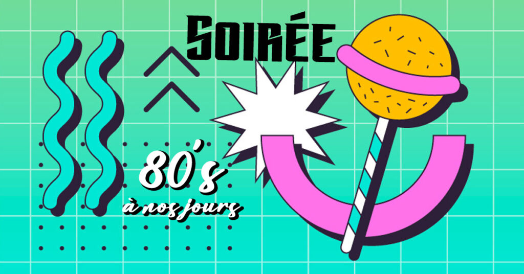 Soirée Années 80 à nos jours samedi 27 avril 2024 resto Les Têtes Brûlées